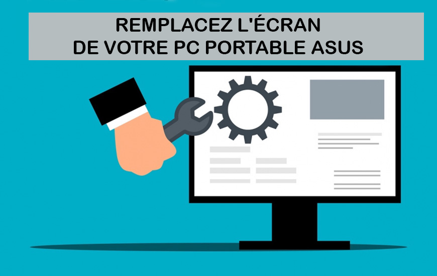Remplacez facilement l'écran de votre ordinateur portable Asus